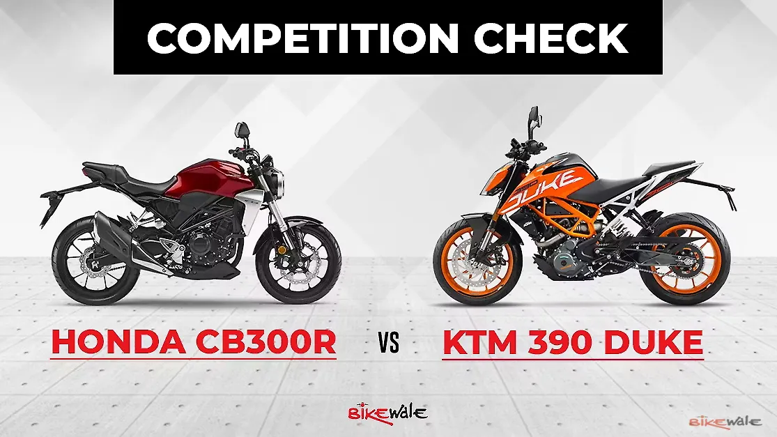 Honda CB300R vs KTM 390 Duke: Competition Check Honda CB300R vs KTM 390 Duke: Competition Check