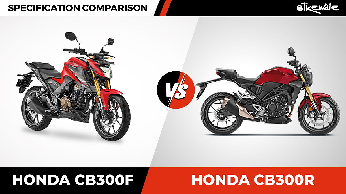 Honda CB300F vs Honda CB300R: Specification Comparison