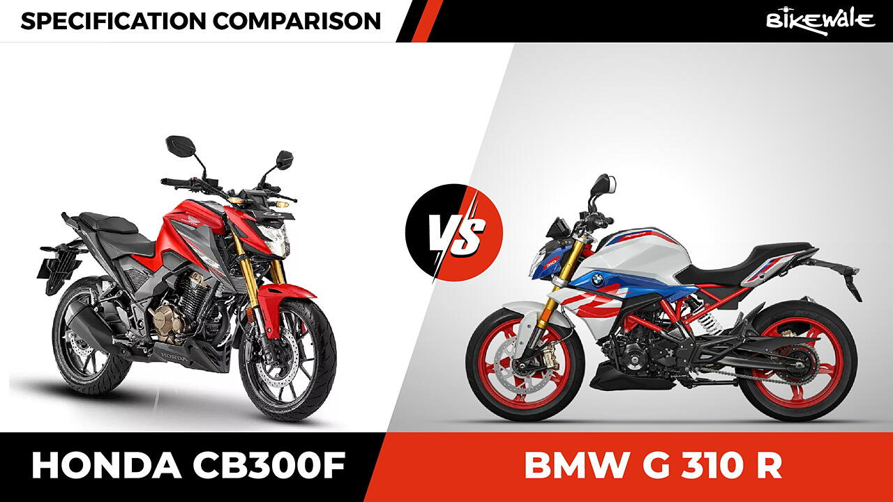 Honda CB300F vs BMW G 310 R: Specification Comparison