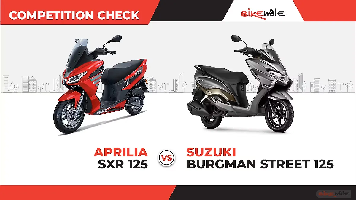 Aprilia SXR 125 vs Suzuki Burgman Street 125: Competition Check Aprilia SXR 125 vs Suzuki Burgman Street 125: Competition Check