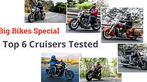 Big Bikes Special - Top 6 Cruisers Tested