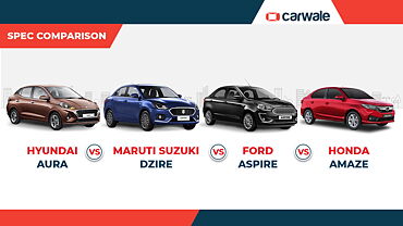 Spec Comparison: Hyundai Aura Vs Maruti Suzuki Dzire Vs Honda Amaze Vs Ford Aspire