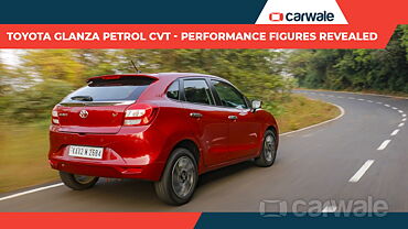 Toyota Glanza petrol CVT : Performance figures revealed