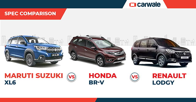 Spec Comparison Maruti Suzuki Xl6 Vs Honda Br V Vs Renault Lodgy Carwale Marketwatch