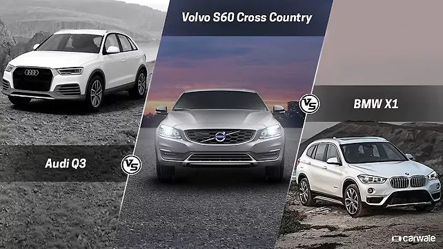 Spec Comparo - Volvo S60 Cross Country vs BMW X1 vs Audi Q3 Spec Comparo - Volvo S60 Cross Country vs BMW X1 vs Audi Q3