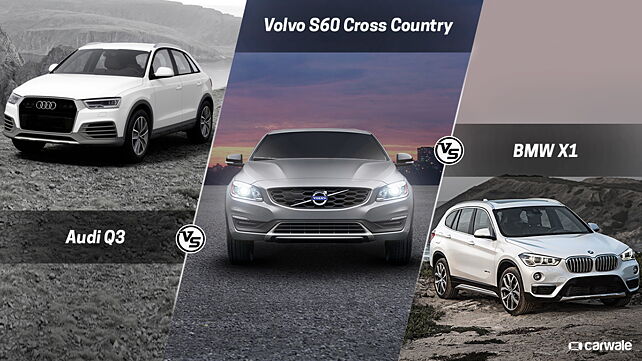 Spec Comparo - Volvo S60 Cross Country vs BMW X1 vs Audi Q3