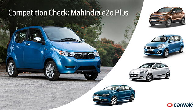 Competition Check: Mahindra e2o Plus vs similarly priced cars
