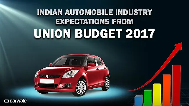 Indian automobile industry expectations from Union Budget 2017 Indian automobile industry expectations from Union Budget 2017