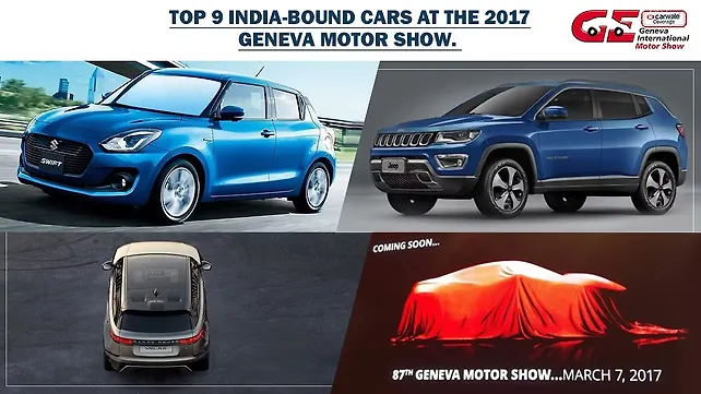 Top 9 India bound cars at the 2017 Geneva Motor Show Top 9 India bound cars at the 2017 Geneva Motor Show