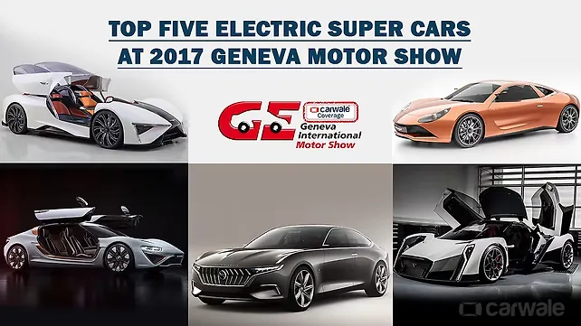 Top Five Electric Super Cars at 2017 Geneva Motor Show Top Five Electric Super Cars at 2017 Geneva Motor Show