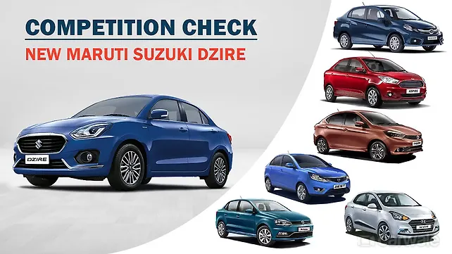 Maruti Suzuki Dzire: Competition Check Maruti Suzuki Dzire: Competition Check