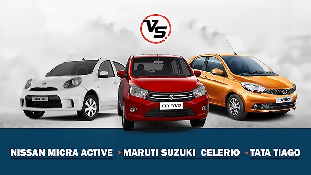 Nissan Micra Active Vs Tata Tiago Vs Maruti Suzuki Celerio Nissan Micra Active Vs Tata Tiago Vs Maruti Suzuki Celerio