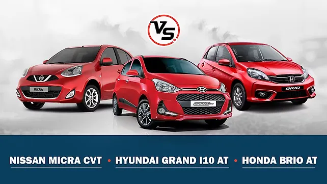 Nissan Micra CVT Vs Honda Brio AT Vs Hyundai Grand i10 AT Nissan Micra CVT Vs Honda Brio AT Vs Hyundai Grand i10 AT