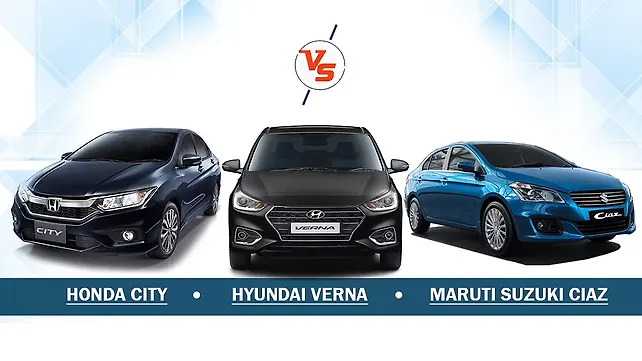 Hyundai Verna Vs Maruti Suzuki Ciaz Vs Honda City Hyundai Verna Vs Maruti Suzuki Ciaz Vs Honda City