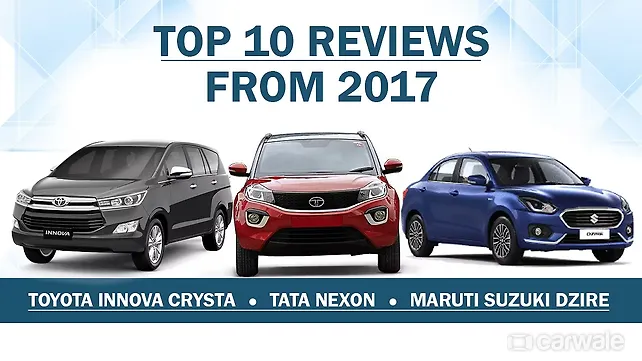 Carwale readers' choice: Top 10 reviews from 2017 Carwale readers' choice: Top 10 reviews from 2017