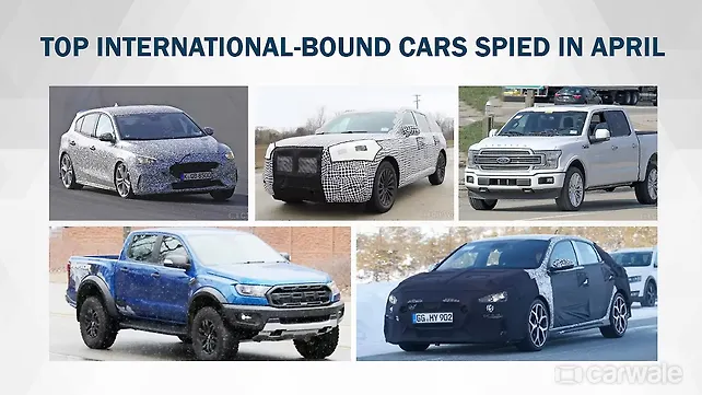 Top international-bound cars spotted in April Top international-bound cars spotted in April