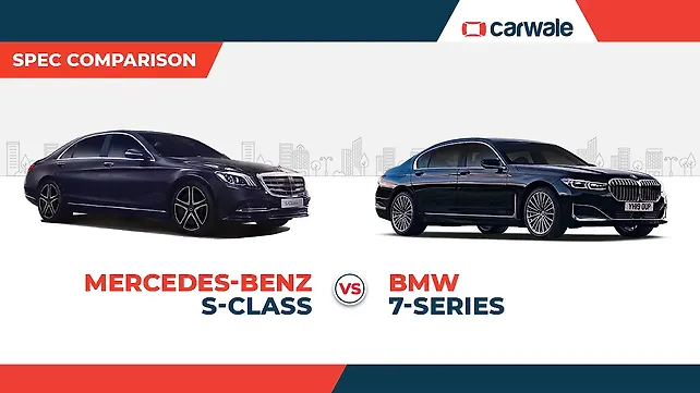 Spec comparison: BMW 7 Series facelift Vs Mercedes-Benz S-Class Spec comparison: BMW 7 Series facelift Vs Mercedes-Benz S-Class