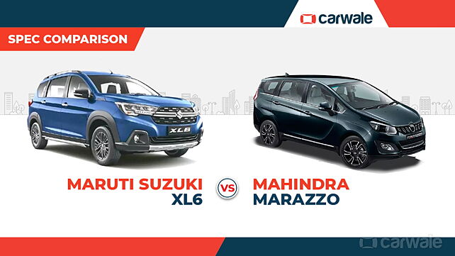 Spec Comparison: Maruti Suzuki XL6 Vs Mahindra Marazzo