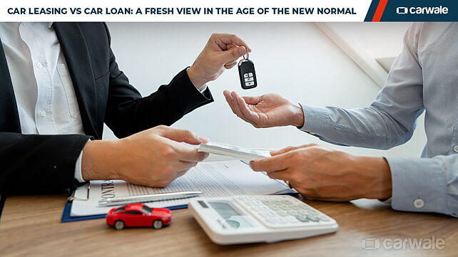Car Leasing Vs Car Loan: A fresh view in the age of the new normal